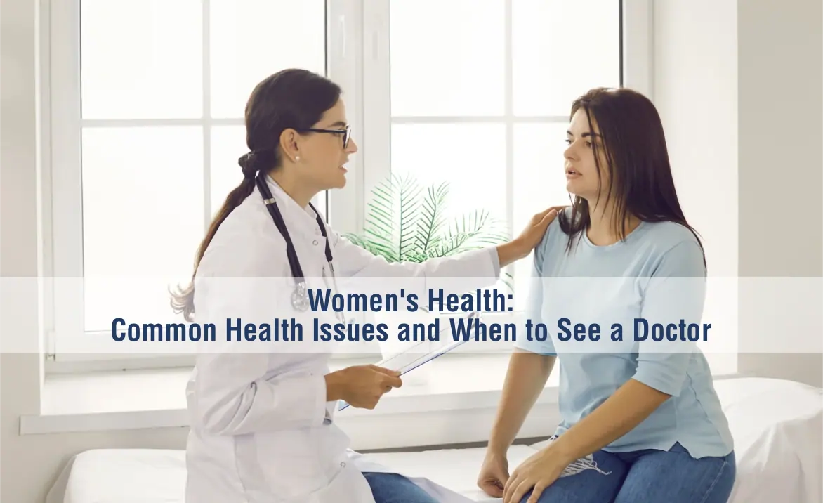 Women’s Health: Common Health Issues and When to See a Doctor