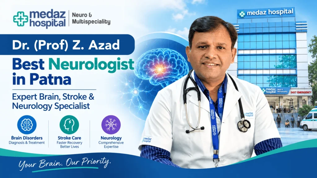 Dr. (Prof.) Z. Azad – Best Neurologist in Patna | Expert Brain, Stroke & Neurology Specialist