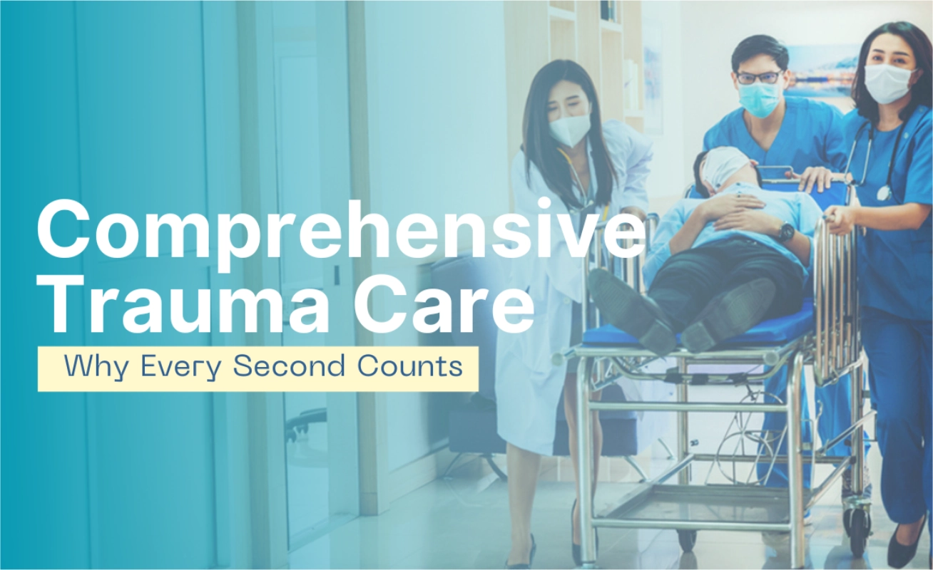 Comprehensive Trauma Care: Why Every Second Counts